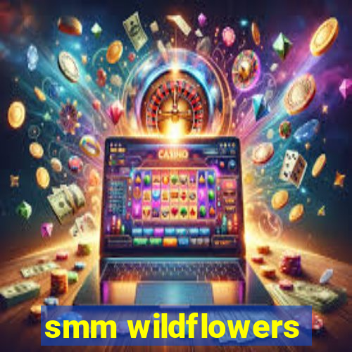 smm wildflowers